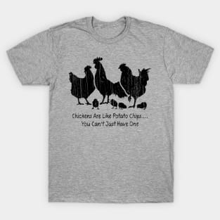 Chicken Are Like Potato Chips.. You Can't Just Have One // Black T-Shirt